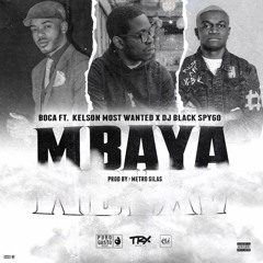 MBAYA - C/ KELSON MOST WANTED & DJ BLACK SPYGO