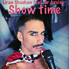 Liran Shoshan Ft. Or Azulay - Show Time
