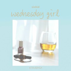 slchld - wednesday girl (kta. Remix)