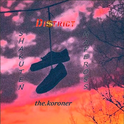 feat. Hapeross - Di$trict ( prod. The.Koroner )