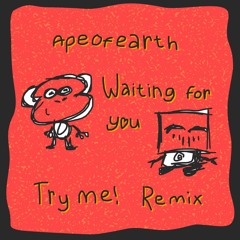 apeofearth - Waiting For You (remix)