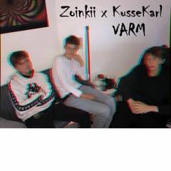 Varm - Zoinkii x KusseKarl
