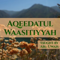 'Aqeedatul Waasitiyyah Taught by Abu Uwais