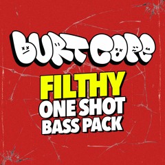 FILTHY ONE SHOT BASS PACK (OUT NOW!)