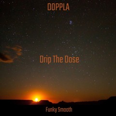 Drip The Dose : Funky Smooth