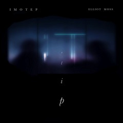 Elliot Moss - Slip (Imotep Remix)