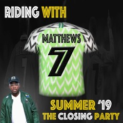 Riding With Matthews #7: Summer '19 Closing Party