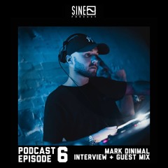 SINE Podcast EP006 ft Interview & Guest Mix by Mark Dinimal