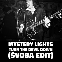mystery lights - turn the devil down (švoba edit)