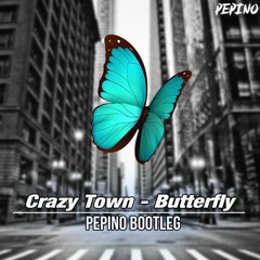 Crazy Town - Butterfly (Pepino Bootleg )
