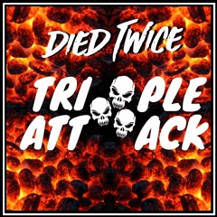 Died Twice - Triple Attack (1,3k Followers Special)