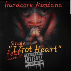 "I Got Heart" by: Hardcore Montana feat. Ganxsta NIP prod. By: Mr. Sche