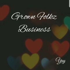 Grown Folkz Business (Prod. GC Beatz)