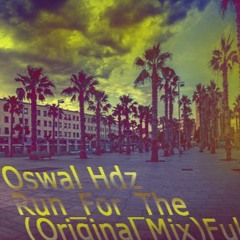 Oswal Hdz - Run_For_The(Original Mix)Full YA EN DESCARGA GRATUITA!