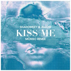 Shadowkey & Jellow - Kiss Me (Mònso Remix) FREE DOWNLOAD