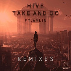HIVE, Aylin - Take And Go (Vip Mix)