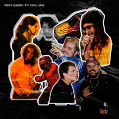 RASSI x SLASHRR — WTF Is Chill Baile