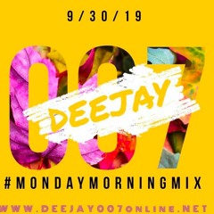 @DEEJAY007ONLINE #MONDAYMORNINGMIX (9:30:19)
