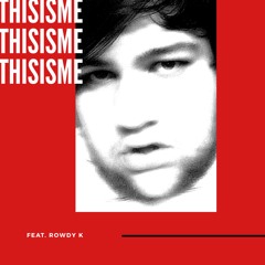 ThisIsMe (Feat. Rowdy K) [Prod. by Ed Sky]