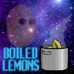 [40 Follower Special] BOILED LEMONS V2 (+ FLP)