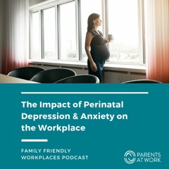 The Impact of Perinatal Depression & Anxiety on the Workplace