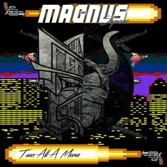 Magnus Supreme - It Was All A Meme