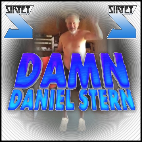SiRTET - Damn, Daniel Stern