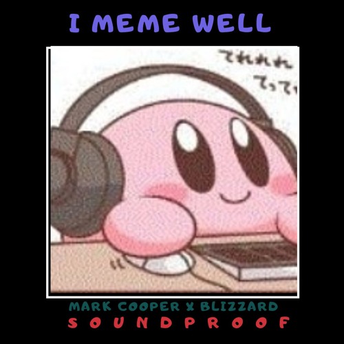 Soundproof - I Meme Well