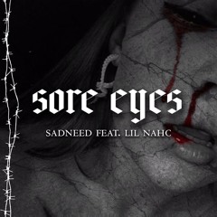 sore eyes Ft.Lil Nahc