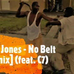 Lord Jones - No Belt [remix] (feat. C7)