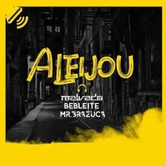 Aleijou (feat. Bebleite & Mr. Brazuca)