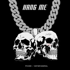 PH4DE & Wifisfuneral - Hang Me