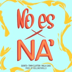 NO ES POR NA (feat. Quinto, TimmClayton & MalaCara) ProdBy Rollingthrills