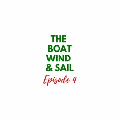 Episode 4: The Boat Wind & Sail