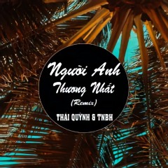 Người Anh Thương Nhất (Remix)