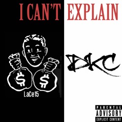 I Cant Explain Ft DKC
