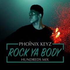 Phoînix Keyz ROCK YA BODY (Hundreds Mix)