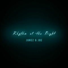 Rhythm Of The Night - Junez, Joe Utai