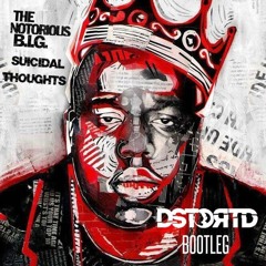 The Notorious B.I.G - Suicidal Thoughts (DSTORTD Bootleg)