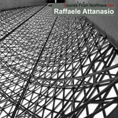 Sounds From NoWhere Podcast #094 - Raffaele Attanasio