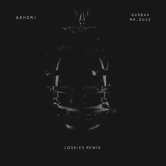 Gurbax & Mr. Doss - Aghori ( Loskies Remix )