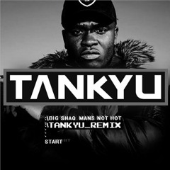 Big Shaq - Mans Not Hot (TANKYU Remix)