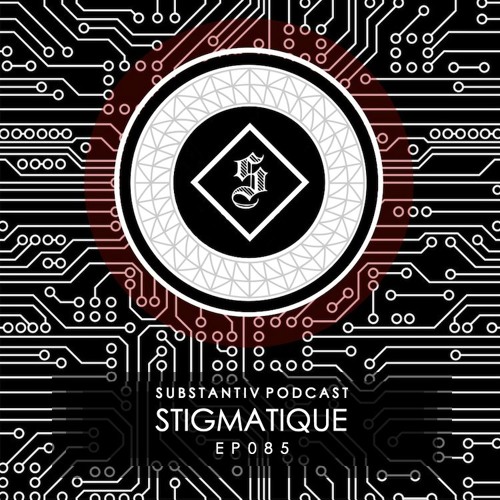 SUBSTANTIV podcast 085 - STIGMATIQUE