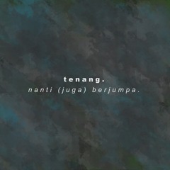 tenang. nanti berjumpa (unmix)