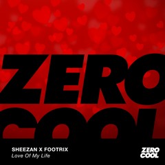Sheezan x FootriX - Love Of My Life (Radio Edit)