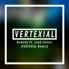 Virtual Riot - Remedy Ft. Leah Culver (VERTEXiAL Remix)