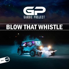Garbie Project - Blow that whistle