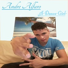 Andre Alfaro  - A Dance Girl (Official )