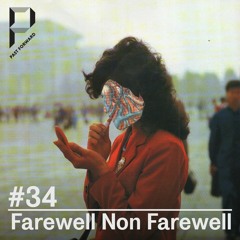 Past Forward #34 - Farewell Non Farewell