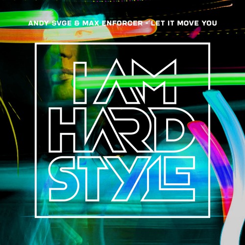ANDY SVGE & Max Enforcer - Let It Move You